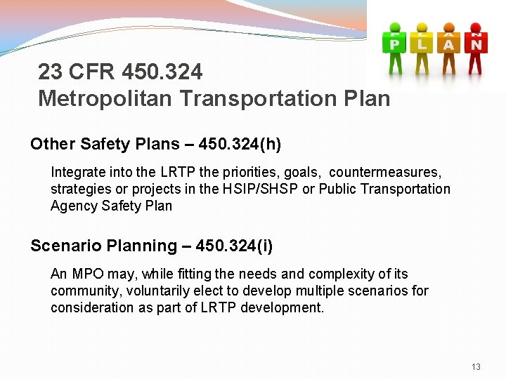 23 CFR 450. 324 Metropolitan Transportation Plan Other Safety Plans – 450. 324(h) Integrate