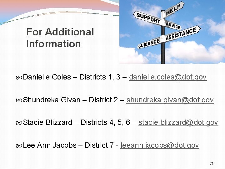 For Additional Information Danielle Coles – Districts 1, 3 – danielle. coles@dot. gov Shundreka