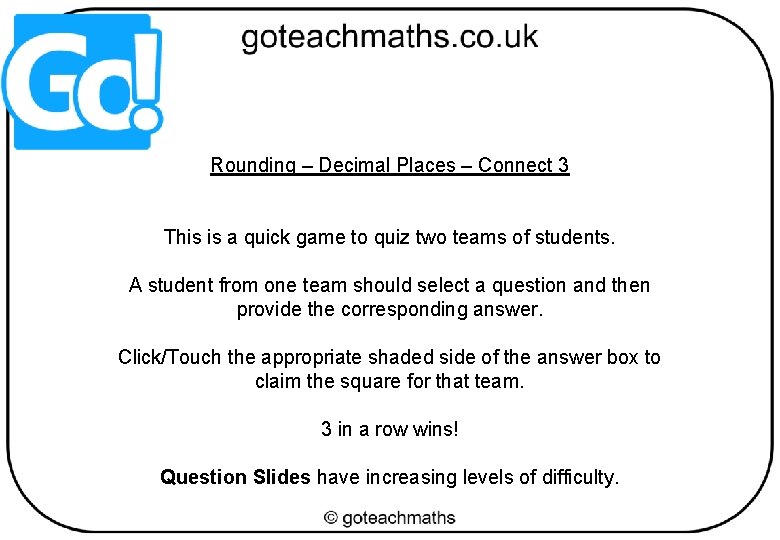 Rounding – Decimal Places – Connect 3 This is a quick game to quiz