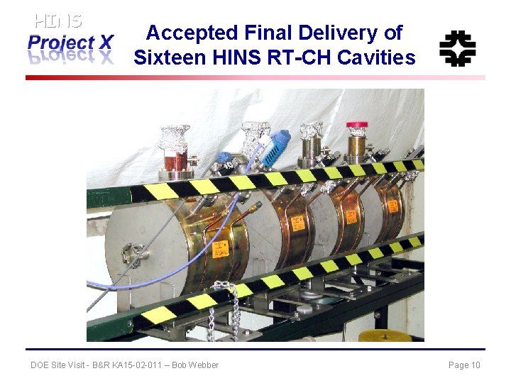 HINS Accepted Final Delivery of Sixteen HINS RT-CH Cavities DOE Site Visit - B&R