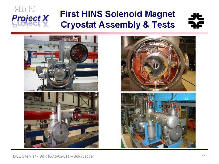 HINS First HINS Solenoid Magnet Cryostat Assembly & Tests DOE Site Visit - B&R