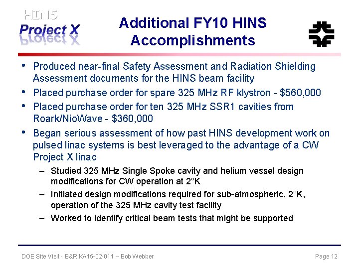 HINS • • Additional FY 10 HINS Accomplishments Produced near-final Safety Assessment and Radiation