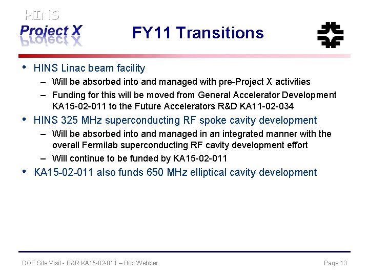 HINS FY 11 Transitions • HINS Linac beam facility – Will be absorbed into