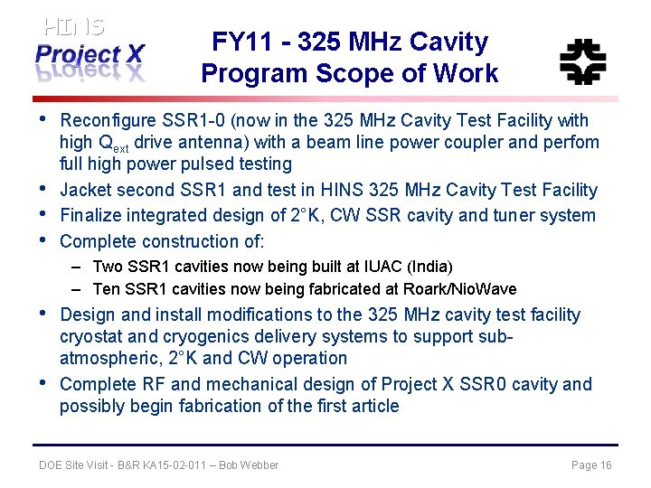 HINS • • FY 11 - 325 MHz Cavity Program Scope of Work Reconfigure