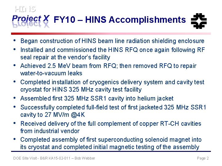 HINS FY 10 – HINS Accomplishments • • Began construction of HINS beam line