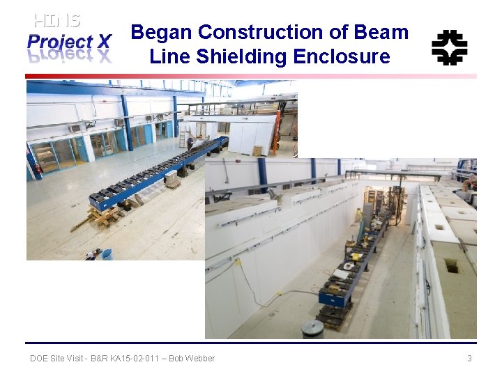 HINS Began Construction of Beam Line Shielding Enclosure DOE Site Visit - B&R KA