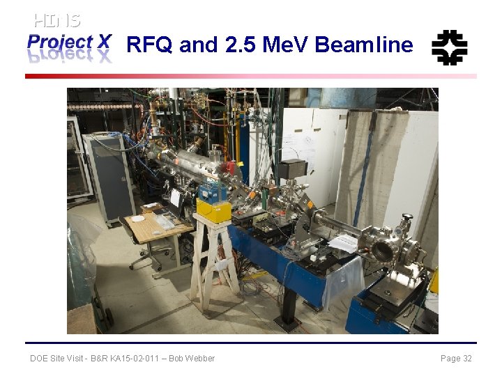 HINS RFQ and 2. 5 Me. V Beamline DOE Site Visit - B&R KA