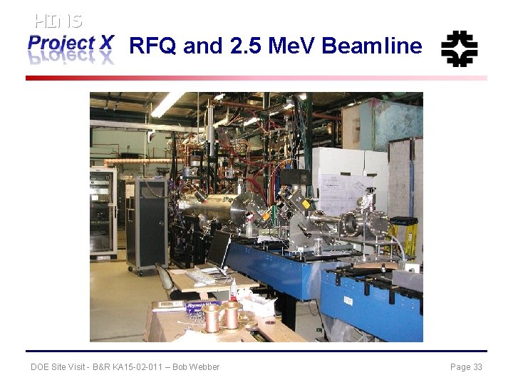 HINS RFQ and 2. 5 Me. V Beamline DOE Site Visit - B&R KA