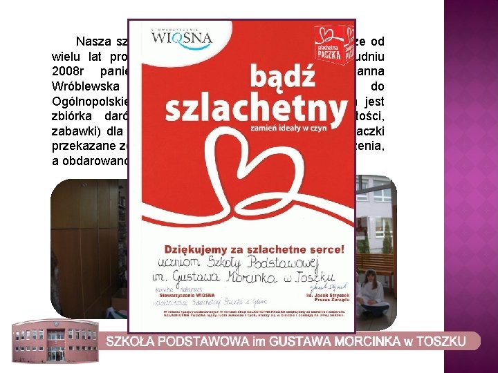 Nasza szkoła nie tylko szuka sponsorów, ale także od wielu lat prowadzi działalność charytatywną.