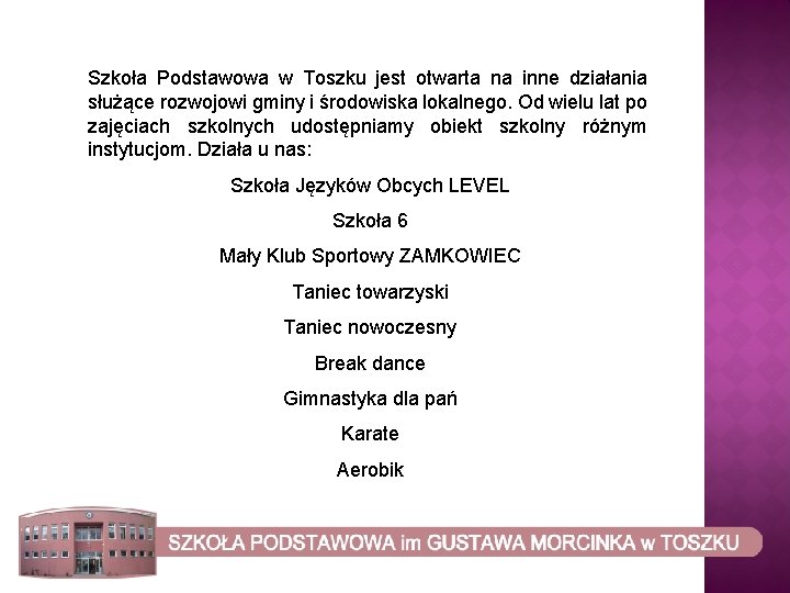Szkoła Podstawowa w Toszku jest otwarta na inne działania służące rozwojowi gminy i środowiska