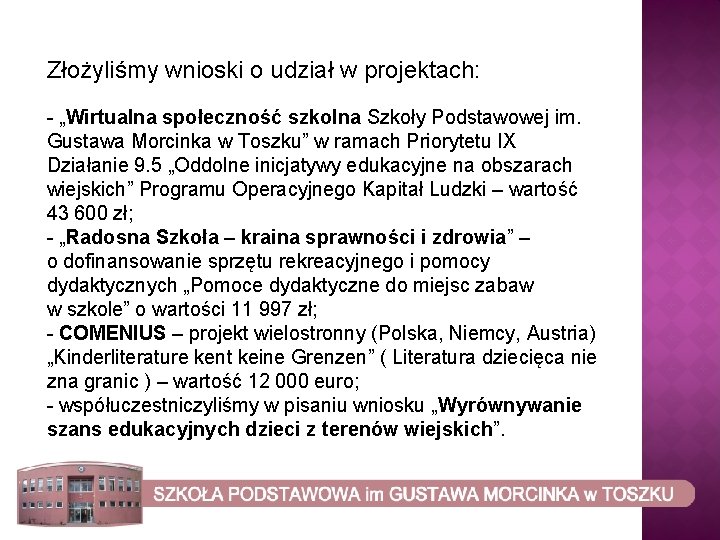 Złożyliśmy wnioski o udział w projektach: - „Wirtualna społeczność szkolna Szkoły Podstawowej im. Gustawa