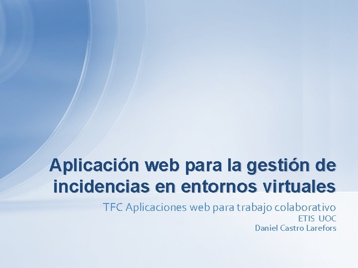 Aplicación web para la gestión de incidencias en entornos virtuales TFC Aplicaciones web para