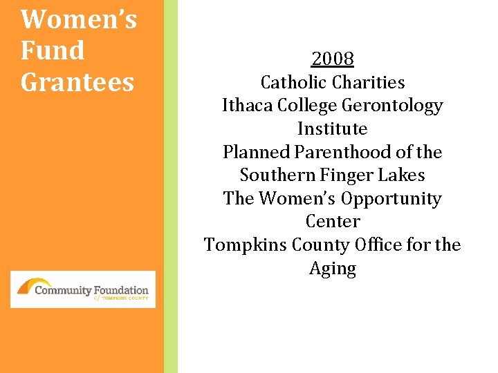 Women’s Fund Grantees 2008 Catholic Charities Ithaca College Gerontology Institute Planned Parenthood of the