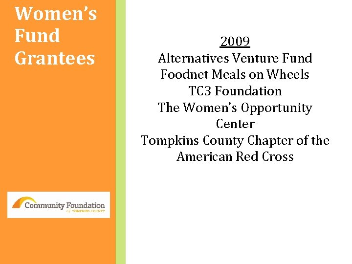 Women’s Fund Grantees 2009 Alternatives Venture Fund Foodnet Meals on Wheels TC 3 Foundation