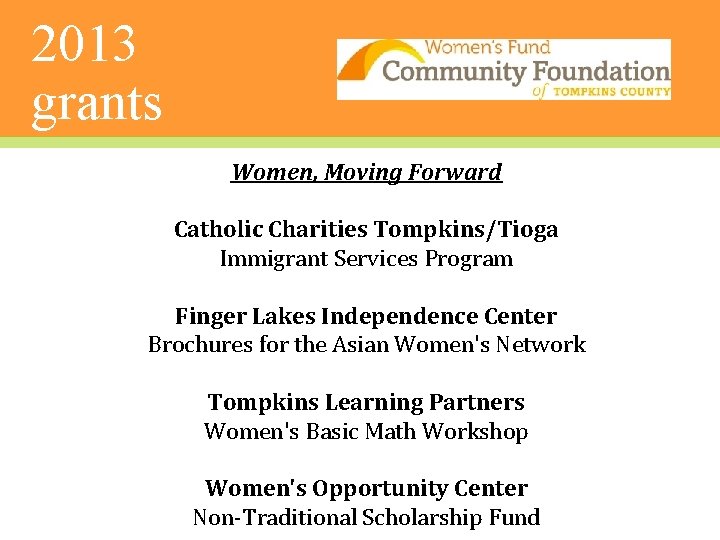 2013 grants Women, Moving Forward Catholic Charities Tompkins/Tioga Immigrant Services Program Finger Lakes Independence