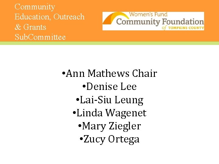 Community Education, Outreach & Grants Sub. Committee • Ann Mathews Chair • Denise Lee
