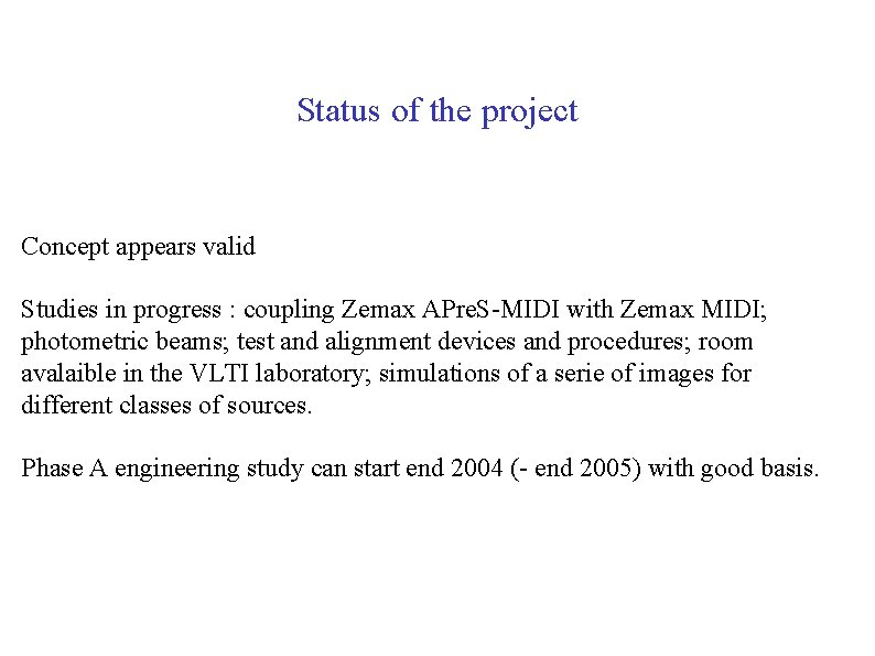 Status of the project Concept appears valid Studies in progress : coupling Zemax APre.