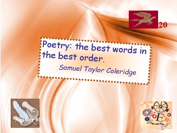 20 Poetry: the bes t words in the best order. Samuel Taylor C oleridge