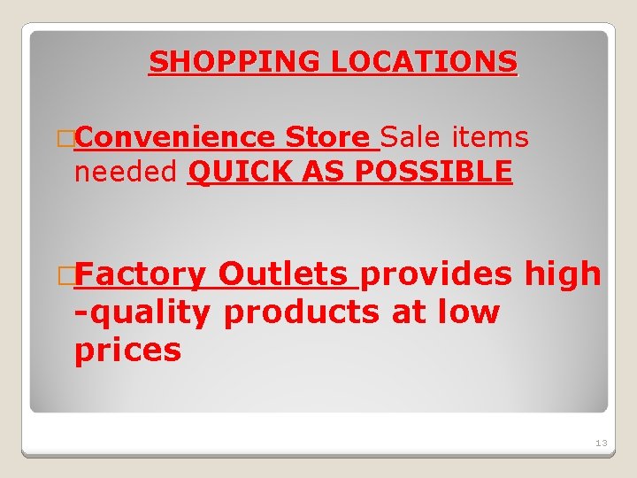 SHOPPING LOCATIONS �Convenience Store Sale items needed QUICK AS POSSIBLE �Factory Outlets provides high