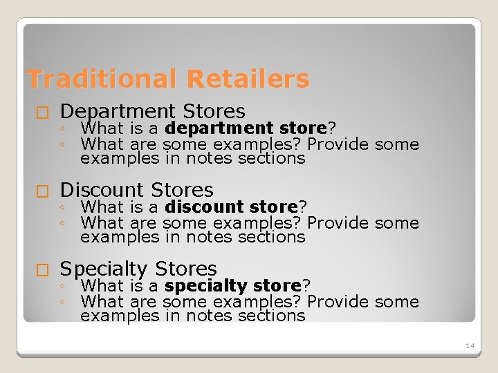 Traditional Retailers � Department Stores � Discount Stores � Specialty Stores ◦ What is