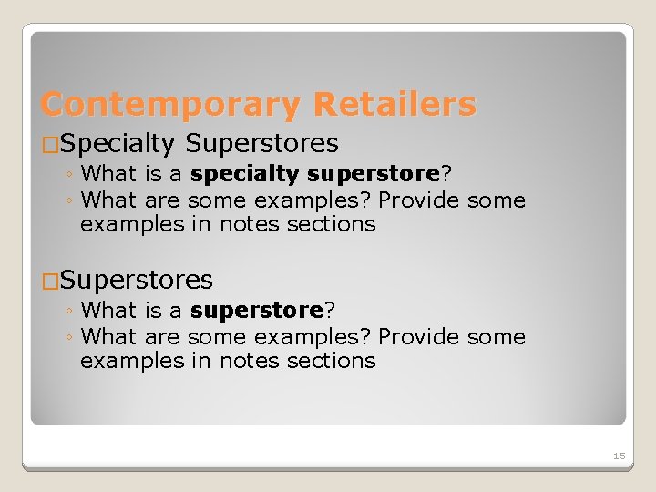 Contemporary Retailers �Specialty Superstores ◦ What is a specialty superstore? ◦ What are some