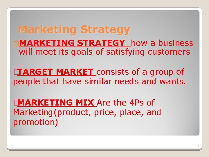 Marketing Strategy �MARKETING STRATEGY how a business will meet its goals of satisfying customers