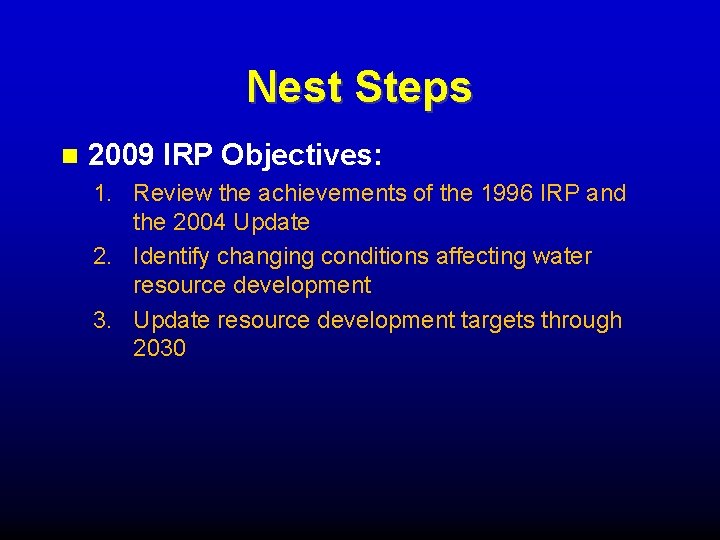Nest Steps 2009 IRP Objectives: 1. Review the achievements of the 1996 IRP and