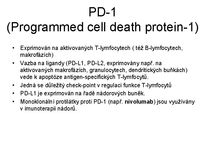 PD-1 (Programmed cell death protein-1) • Exprimován na aktivovaných T-lymfocytech ( též B-lymfocytech, makrofázích)