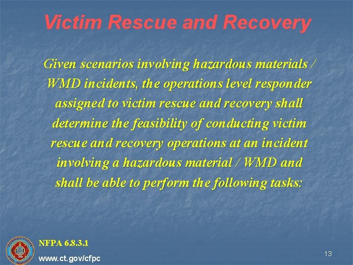Victim Rescue and Recovery Given scenarios involving hazardous materials / WMD incidents, the operations