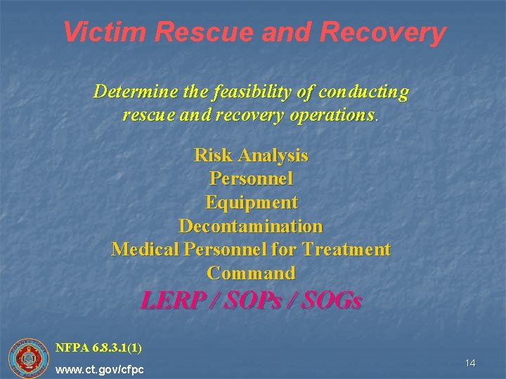 Victim Rescue and Recovery Determine the feasibility of conducting rescue and recovery operations. Risk