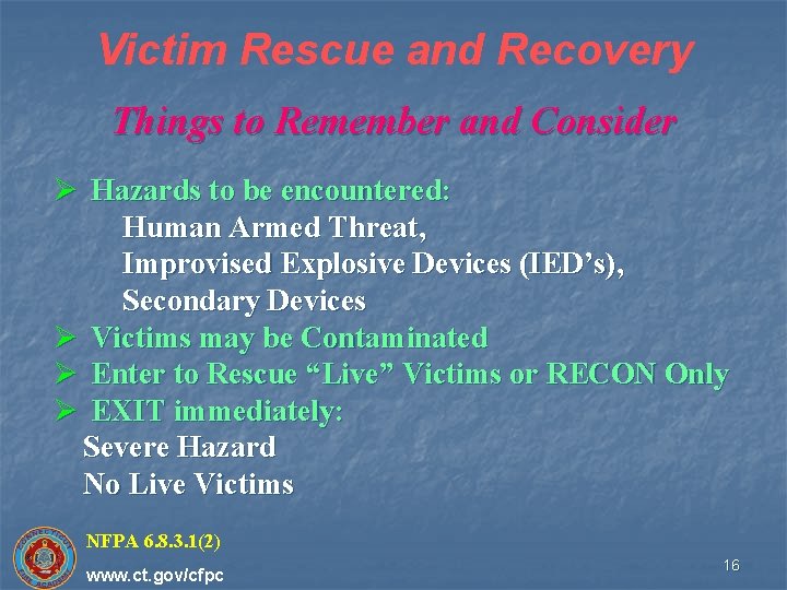 Victim Rescue and Recovery Things to Remember and Consider Ø Hazards to be encountered: