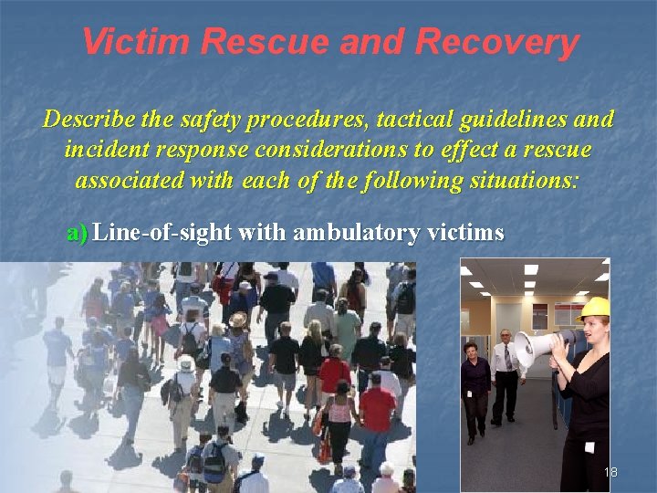 Victim Rescue and Recovery Describe the safety procedures, tactical guidelines and incident response considerations