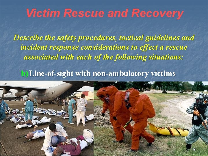 Victim Rescue and Recovery Describe the safety procedures, tactical guidelines and incident response considerations