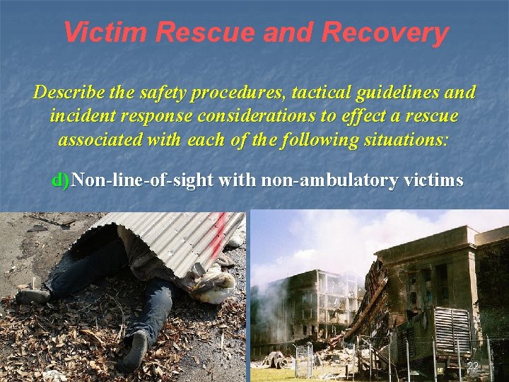 Victim Rescue and Recovery Describe the safety procedures, tactical guidelines and incident response considerations