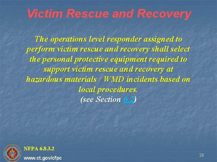 Victim Rescue and Recovery The operations level responder assigned to perform victim rescue and