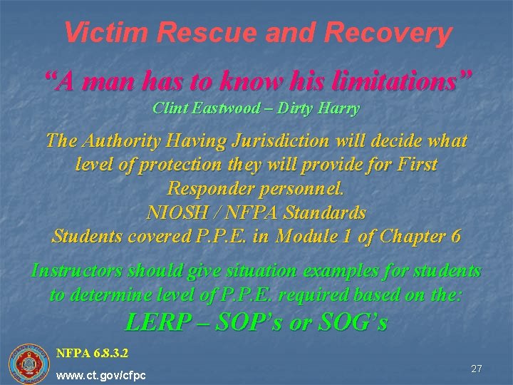 Victim Rescue and Recovery “A man has to know his limitations” Clint Eastwood –