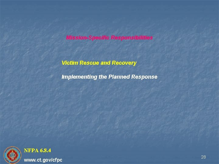 Mission-Specific Responsibilities Victim Rescue and Recovery Implementing the Planned Response NFPA 6. 8. 4