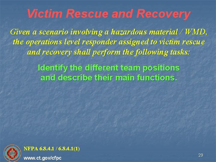 Victim Rescue and Recovery Given a scenario involving a hazardous material / WMD, the