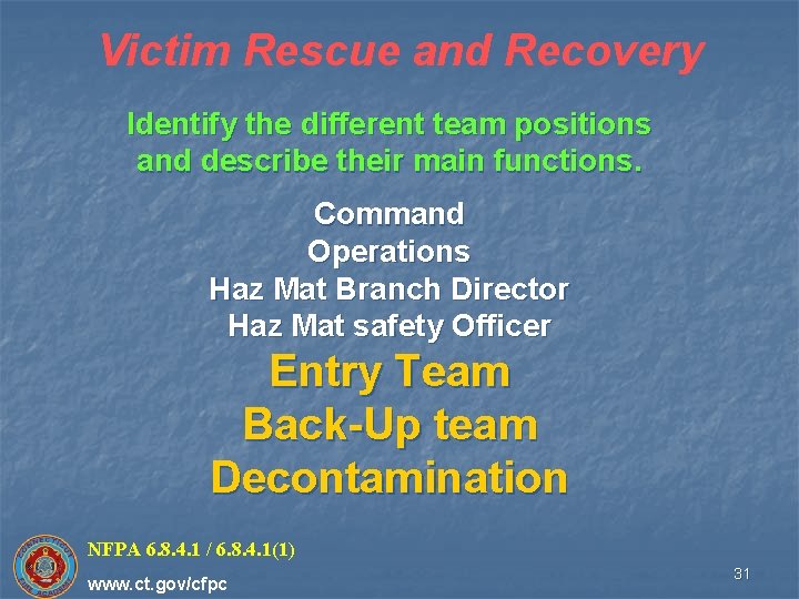 Victim Rescue and Recovery Identify the different team positions and describe their main functions.