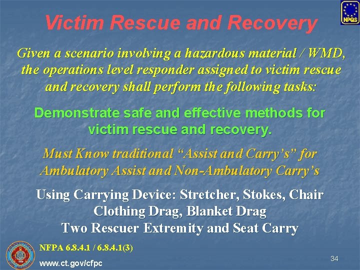 Victim Rescue and Recovery Given a scenario involving a hazardous material / WMD, the