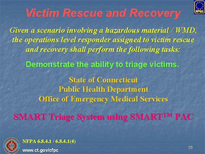 Victim Rescue and Recovery Given a scenario involving a hazardous material / WMD, the