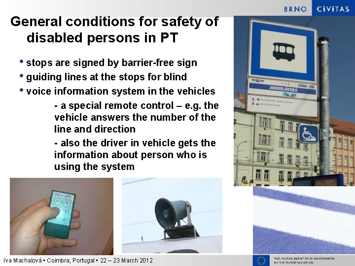 General conditions for safety of disabled persons in PT • stops are signed by