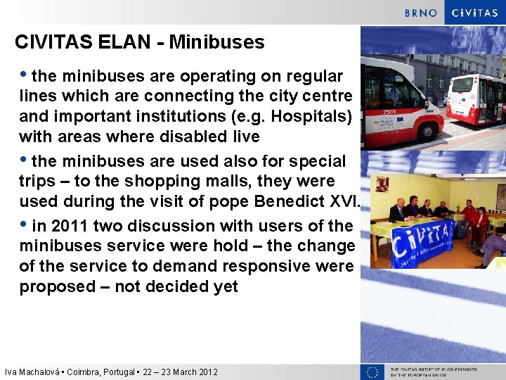 CIVITAS ELAN - Minibuses • the minibuses are operating on regular lines which are