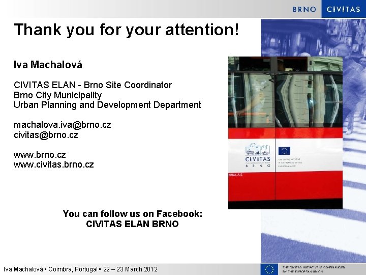 Thank you for your attention! Iva Machalová CIVITAS ELAN - Brno Site Coordinator Brno