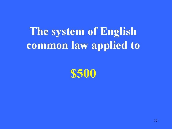 The system of English common law applied to $500 10 