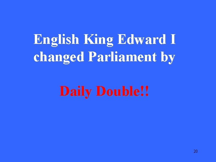 English King Edward I changed Parliament by Daily Double!! 20 