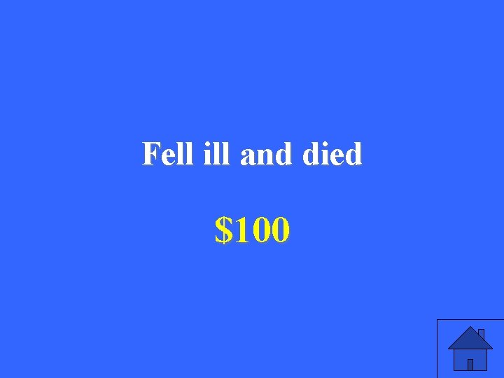 Fell ill and died $100 3 Fell ill and died $100 3