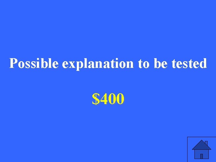 Possible explanation to be tested $400 39 