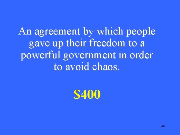 An agreement by which people gave up their freedom to a powerful government in An agreement by which people gave up their freedom to a powerful government in
