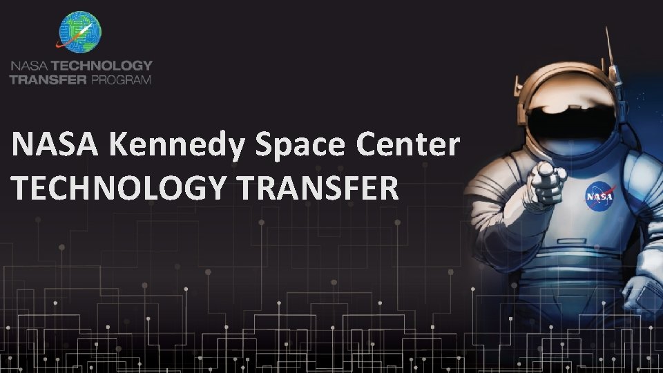 NASA Kennedy Space Center TECHNOLOGY TRANSFER 